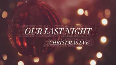 Our Last Night Christmas Eve