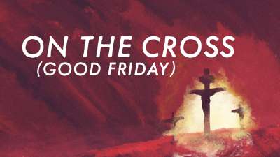 On The Cross (Good Friday)