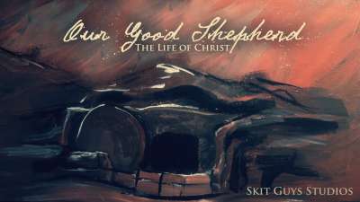 Our Good Shepherd: The Life of Christ