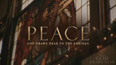 Peace: God Draws Near To The Anxious