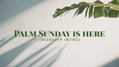 Palm Sunday Is Here (Worship Intro)