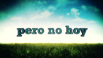 Pero No Hoy
