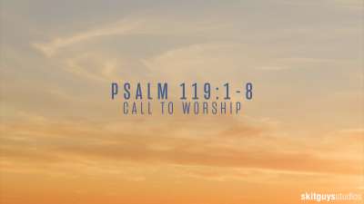 Psalm 119 1-8: Call To Worship