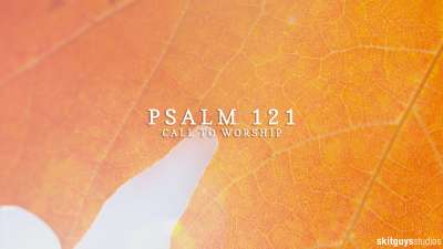 Psalm 121: Call To Worship Version 1