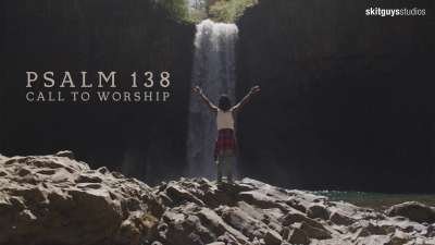 Psalm 138: Call To Worship