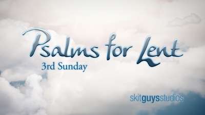 Psalms for Lent - 3rd Sunday
