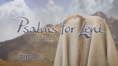 Psalms for Lent - 4th Sunday