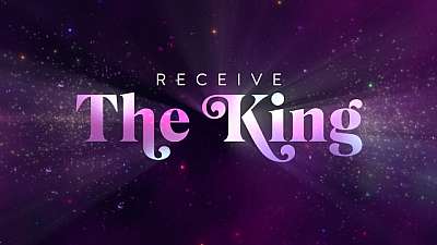 Receive The King