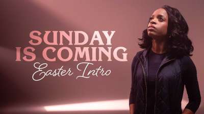 Sunday Is Coming (Easter Intro)