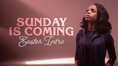 Sunday Is Coming (Easter Intro)