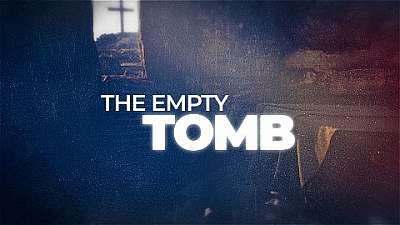 The Empty Tomb: Easter