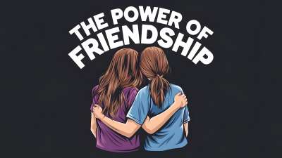 The Power of Friendship