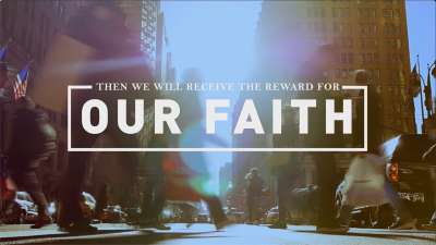 The Reward of Our Faith