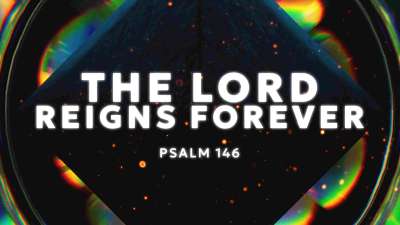 The Lord Reigns Forever