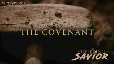 The Suffering Savior: The Covenant
