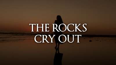 The Rocks Cry Out (Palm Sunday)