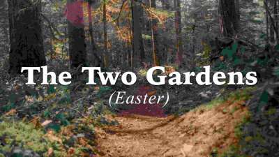 The Two Gardens (Easter)