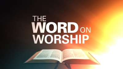 The Word On Worship