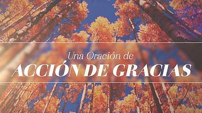 Una Oración de Acción de Gracias