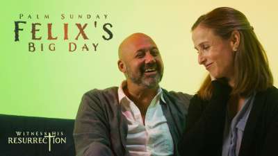 Witness His Resurrection: Felix’s Big Day