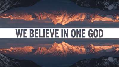 We Believe In One God