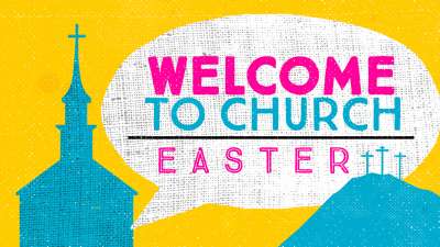 Welcome to Church (Easter)