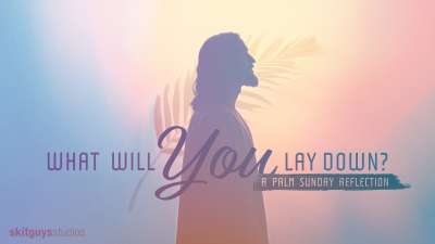 What Will You Lay Down? A Palm Sunday Reflection