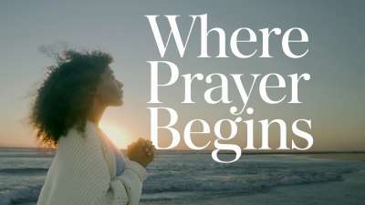 Where Prayer Begins