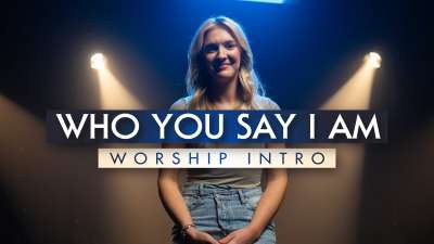 Who You Say I Am (Worship Intro)