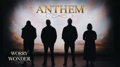 Worry To Wonder: Anthem