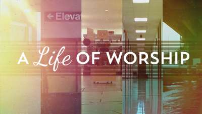 A Life Of Worship