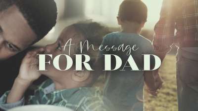 A Message For Dad