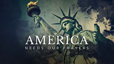 America Needs Our Prayers
