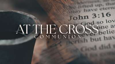 At The Cross (Communion)