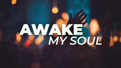 Awake My Soul (Psalm 57)