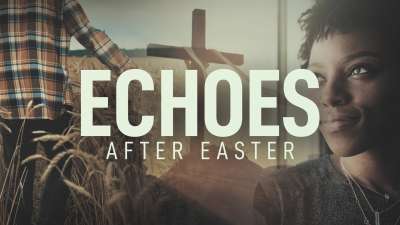 Echoes (The Work of Easter)