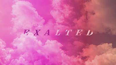 Exalted (Psalm 145)