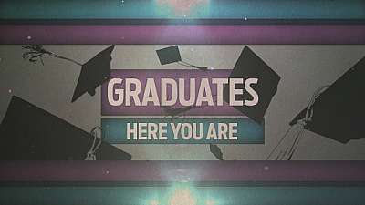 Graduates: Here You Are