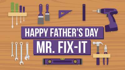 Happy Father's Day, Mr Fix-It