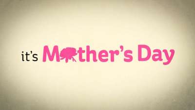 It's Mother's Day