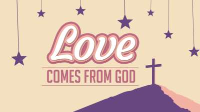 Love Comes From God