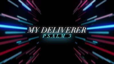 My Deliverer (Psalm 3)
