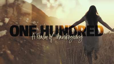 One Hundred (A Psalm Of Thanksgiving)