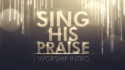 Sing His Praise Worship Intro