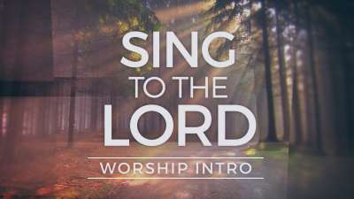 Sing To The Lord Worship Intro