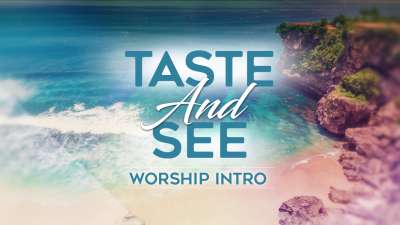 Taste And See Worship Intro