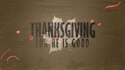 Thanksgiving (For He Is Good)