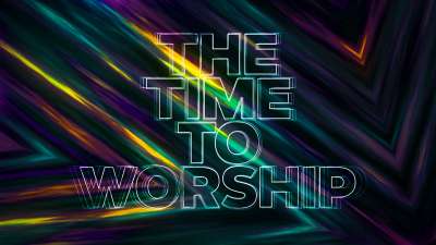 The Time To Worship