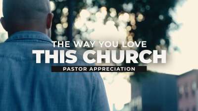 The Way You Love This Church (Pastor Appreciation)