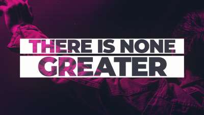 There Is None Greater